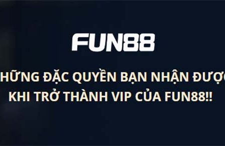 Tìm hiểu chương trình thành viên VIP Fun88